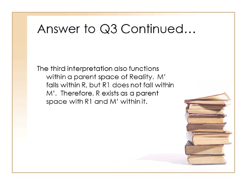 Answer to Q3 Continued…   The third interpretation also functions within a parent
